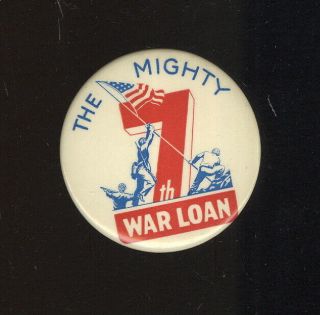Large Celluloid Pinback Button The Mighty 7th War Loan Advertising