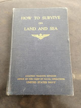 U.  S.  Navy - - How To Survive On Land & Sea 1943 Book