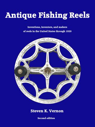 Antique Fishing Reels - Book On The Development & Makers Of Old U.  S.  Reels