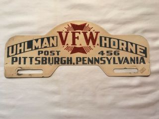 Vintage Vfw Pittsburgh Pennsylvania Uhlman Horne Post 456 License Plate Topper