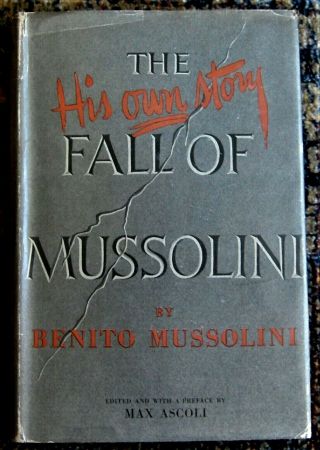 The Fall Of Mussolini By Benito Mussolini First Edition 1948 " His Own Story "