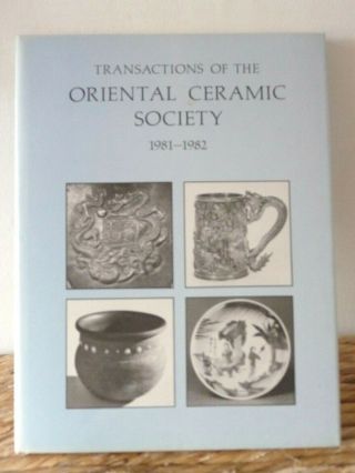 Transactions Of The Oriental Ceramic Society Volume 46,  1981 - 82 Medley