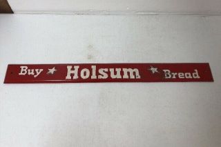 Vintage “buy Holsum Bread” General Store Door Push Sign 27 1/2 X 2 3/4”