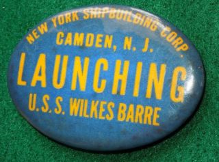 Wwii Uss Wilkes Barre Cl - 103 Cruiser Ship Launching Navy Button Pin 1943 Camden