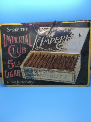 Vintage Advertising Imperial Club 5cts Cigar Metal Sign.  Man Cave Item