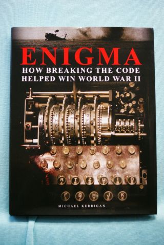 Enigma - How Breaking The Code Helped Win World War Ii - Kerrigan - Hardbound