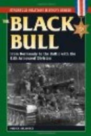 The Black Bull: Normandy Tot Baltic 11th Armoured Wwii