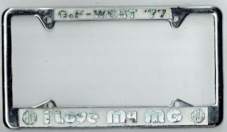 Rare 1977 Gof - West " I Love My Mg " Vintage California License Plate Frame