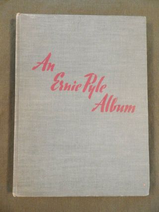 Wwii U.  S.  Military,  An Ernie Pyle Album,  1946 First Edition,  Ernie Pyle Book