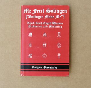 " Solingen Made Me " Third Reich Edged Weapons (ww2 German) Signed 1st Edition.