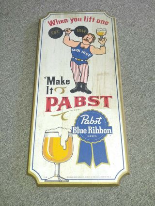 Vintage Wooden Pabst Beer Sign - " When You Lift One - Make It Pabst " - P1135