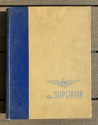 Usn Wwii The Slipstream Mark V Us Navy Aviator Air Training Center Yearbook 1944
