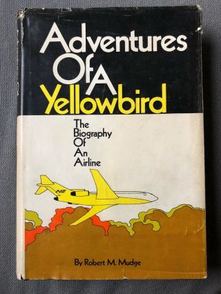 Adventures Of A Yellow Bird: The Biography Of An Airline 1969 Rare Book Vintage