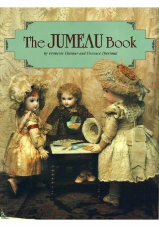 The Jumeau Book Antique Vintage Dolls Research Book Theimer And Crisp