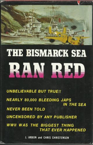 The Bismarck Sea Ran Red By J.  Arbon