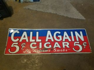 Call Again 5 Cent Cigar Embossed Sign General Store Vintage Old Tobacco