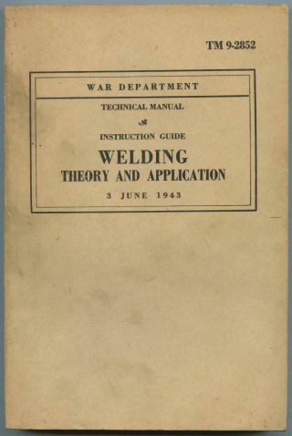Wwii 1943 Army Technical Book Tm 9 - 2852 Welding Theory Application Instruction