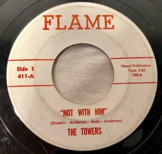 Vintage 1960s Garage Band Rock 45 Rpm The Towers " Not With Him " Flame Records