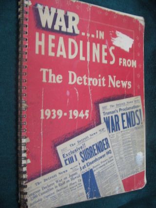 War In Headlines Book By The Detroit News - 1939 - 1945 - 102 Pages - Ww2