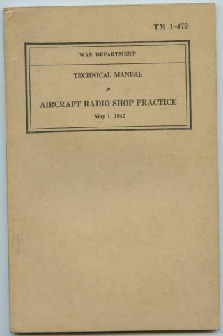 Wwii 1942 Us Army Air Corps Technical Book Tm 1 - 470 Aircraft Radio Shop Practice