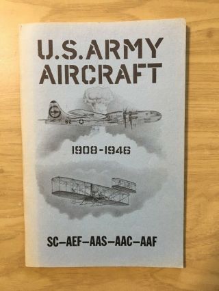U.  S.  Army Aircraft 1908 - 1946 Sc - Aef - Aas - Aac - Aaf James C.  Fahey Book
