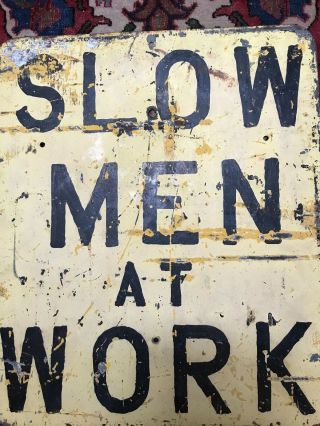 Antique Sign 1930’s SLOW MEN AT WORK Heavy Metal 20” x 24” Hand Painted 5