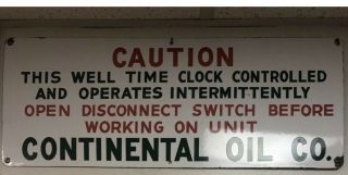 Vintage Caution Continental Oil Company Porcelain Well Sign