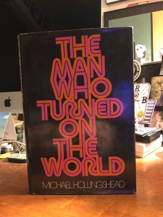 THE MAN WHO TURNED ON THE WORLD Michael Hollingshead RARE 1st Edition HC/DJ ⚗️ 5