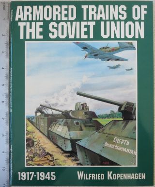 Pictorial Ussr Russian History Book Armored Trains Of The Soviet Union 1917 - 1945