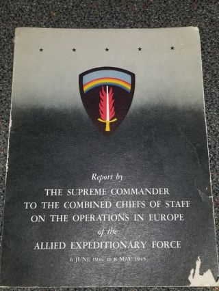 Report By The Supreme Commander Operations In Europe Allied Expeditionary Force