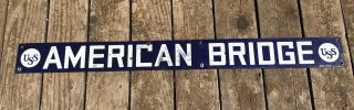 Vintage Uss American Bridge Porcelain Sign 42”x4”