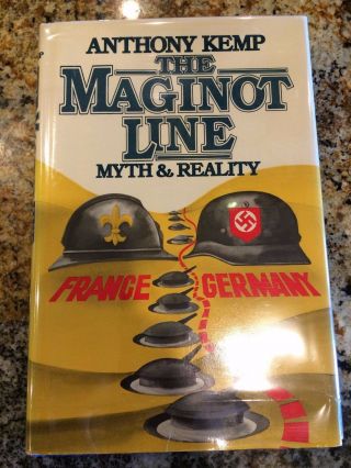 The Maginot Line Myth And Reality By Anthony Kemp France Germany