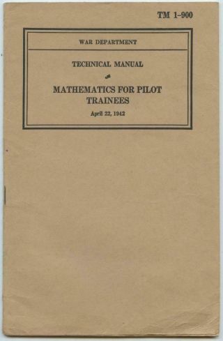 Wwii 1942 Us Army Air Corps Technical Book Tm 1 - 900 Mathematics Pilot Trainees