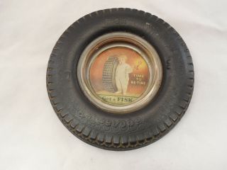 Automotive Advertising Time To Re - Tire Get A Fisk Vintage Ashtray With Fisk Tire