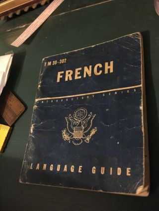 1943 Wwii Soldiers French Language Guide - U.  S.  War Dept.  - T M 30 - 302