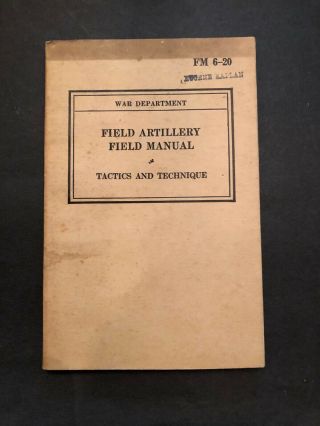 Fm 6 - 20 Field Artillery Tactics And Technique 1940 Wwii U.  S.  Army Ww2