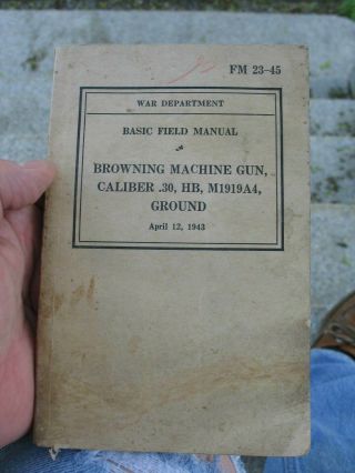 Wwii Browning Machine Gun Basic Field Caliber.  30 M1919a4 Fm 23 - 45 1943