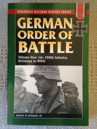 Stackpole Military History Book - German Order Of Battle Vol - 1 By S.  W.  Mitcham Jr.