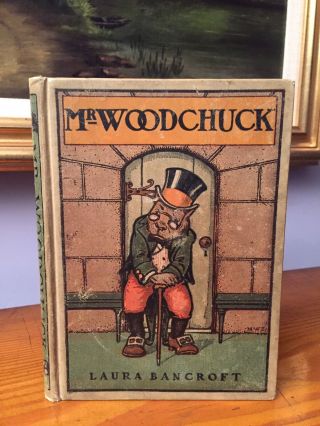 Mr Woodchuck By Laura Bancroft Rare First Edition 1906 L Frank Baum Oz Author