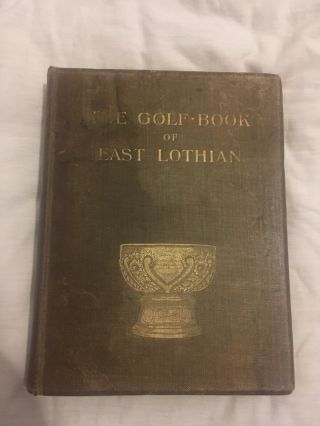 The Golf Book Of East Lothian - Rare Signed And Numbered.