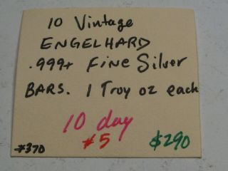 10 Vintage ENGELHARD.  999,  Fine Silver BARS.  1 Troy oz.  Each.  5 4