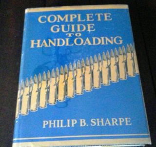Complete Guide To Handloading,  By Philip B.  Sharpe,  Rare Signed 1st Edition
