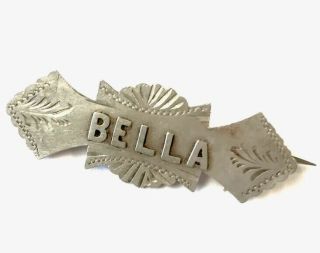 Antique Silver Sweetheart Name Brooch “ Bella “ Chester 1899 Gift Boxed