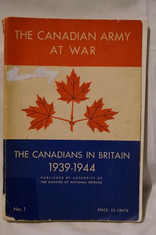 Ww2 The Canadian Army At War The Canadians In Britain 1939 - 1944 Reference Book
