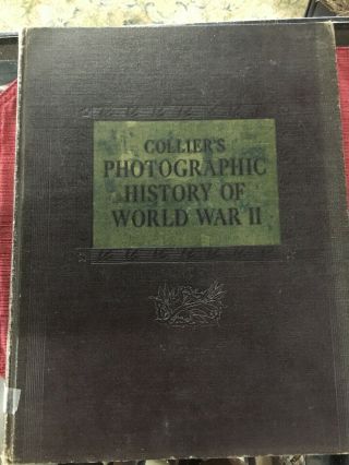 Colliers Photographic History Of World War 2