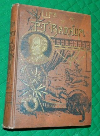 Vintage Book First Edition Life Of P.  T.  Barnum 1891 Early Circus Life Theme