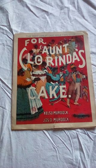 Vintage Black Americana Sheet Music 1899 “for Aunt Clorinda`s Cake Two Step