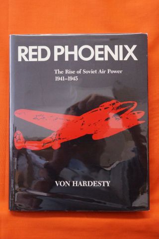 Red Phoenix - The Rise Of Soviet Air Power - 1941 - 1945