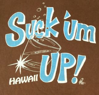 Vintage Sunstrokes Poly Tees Suck Um Up Hawaii L Large Runs Small T - Shirt Brown