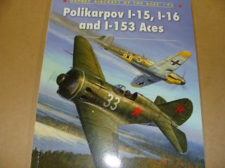 Osprey Aircraft Of The Aces - Polikarpov I - 15,  I - 16 And I - 153 Aces